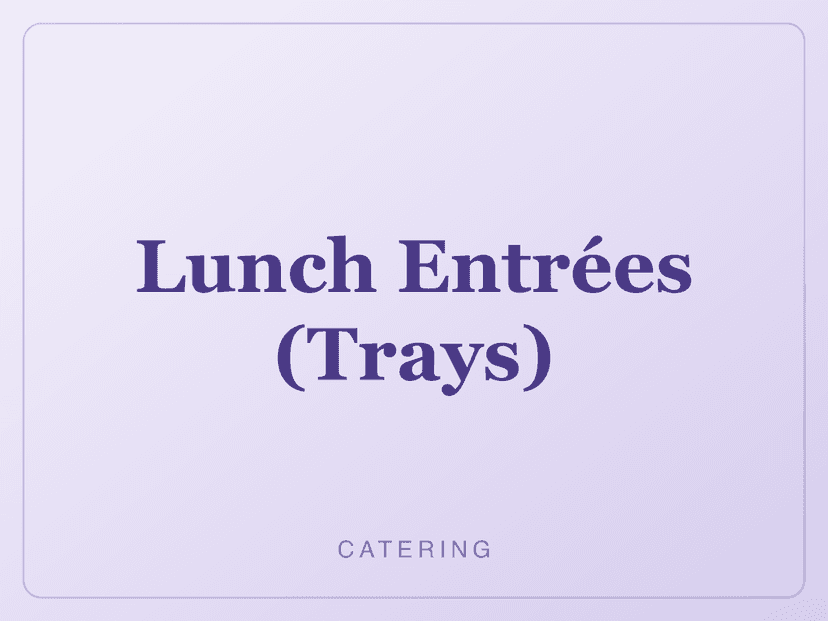 Lunch Entrées (Trays)