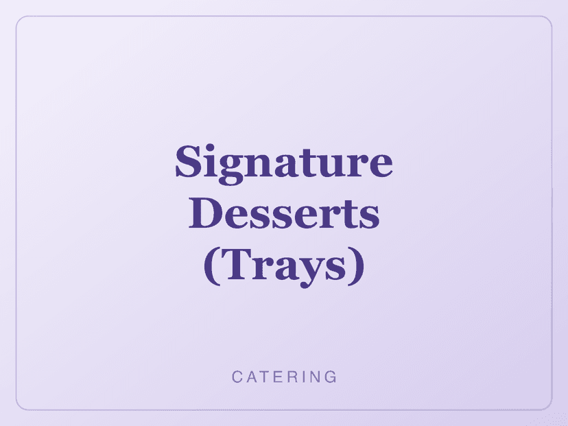 Signature Desserts (Trays)