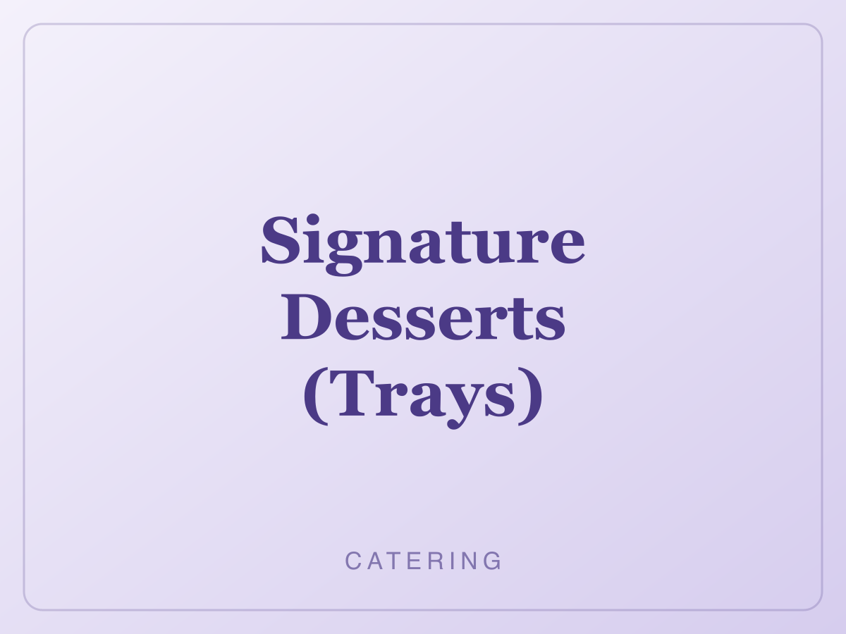 Signature Desserts (Trays)